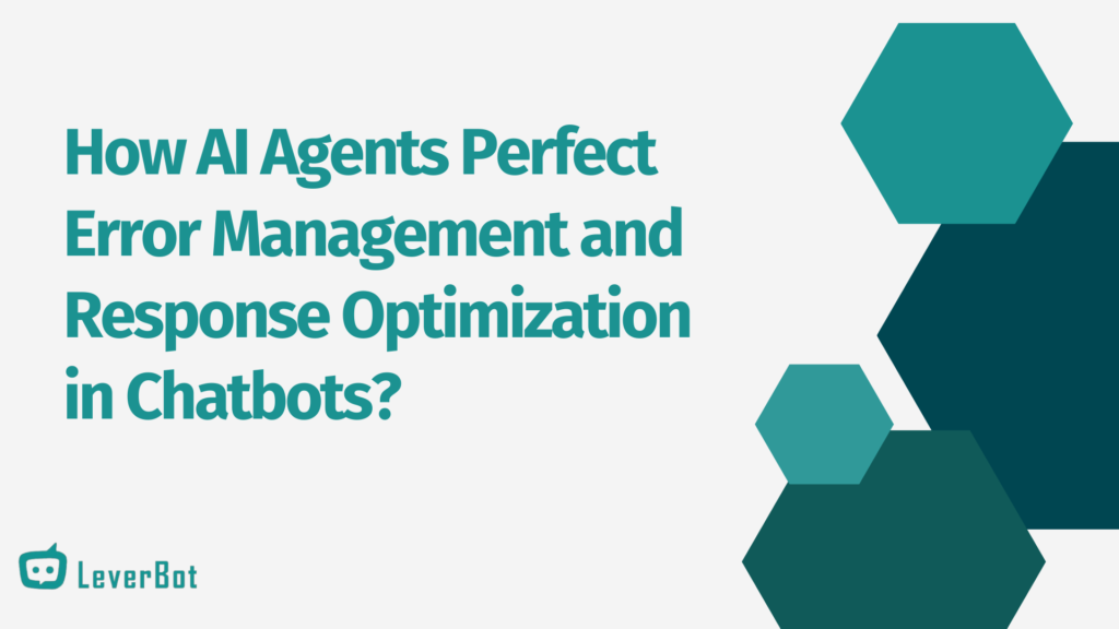 How AI Agents Perfect Error Management and Response Optimization in Chatbots?