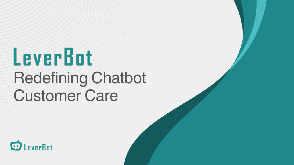 Leverbot: Redefining Chatbot Customer Care